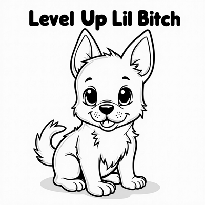 The Words Level Up Lil Bitch On The Top Of Page A... Coloring Page
