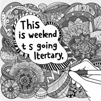 A Zentangle Style With The Words This Weekend Is... Coloring Page