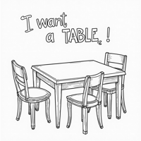 I Want A Table. Coloring Page